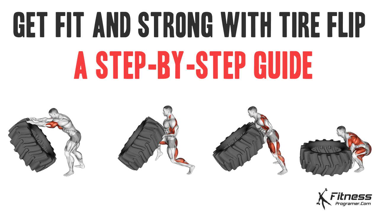 Get Fit and Strong with Tire Flip: A Step-by-Step Guide