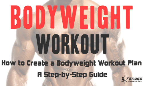 How to Create a Bodyweight Workout Plan: A Step-by-Step Guide