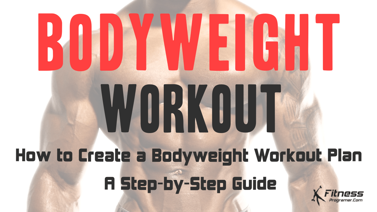 How to Create a Bodyweight Workout Plan: A Step-by-Step Guide