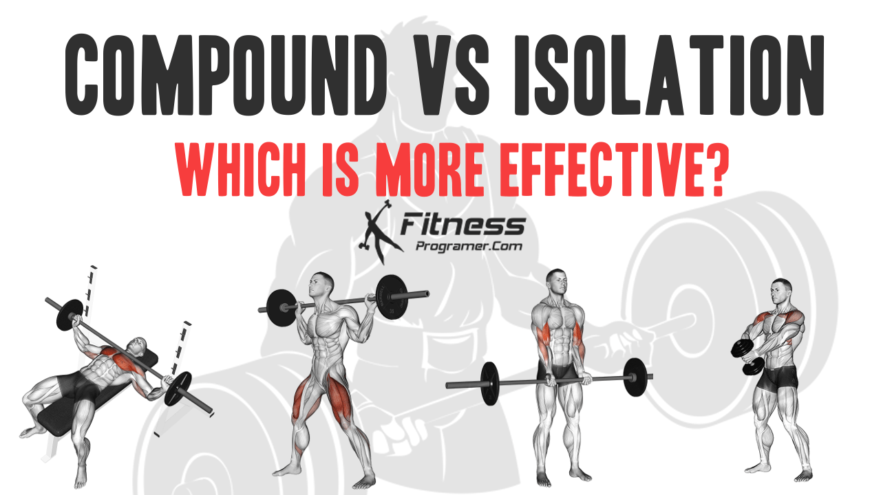 Compound Exercises vs Isolation Exercises: Which Is More Effective?