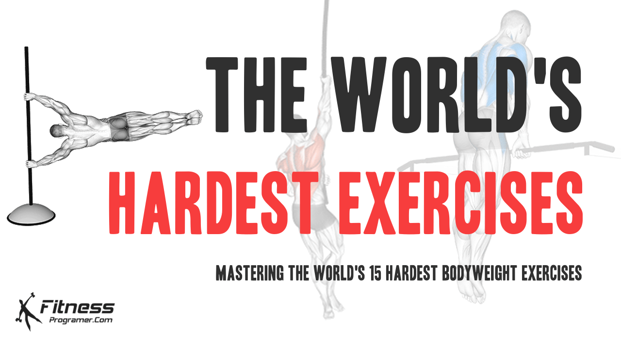 The World’s 15 Hardest Exercises – Mastering the World’s 15 Hardest Bodyweight Exercises