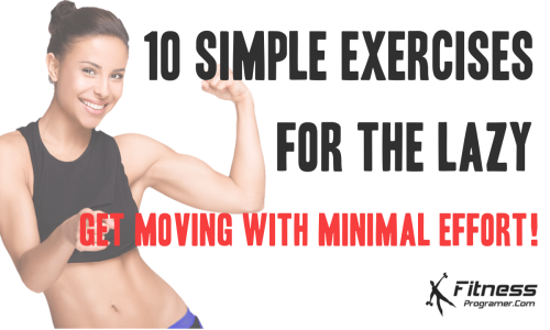 10 Simple Exercises for the Lazy – Get Moving With Minimal Effort!