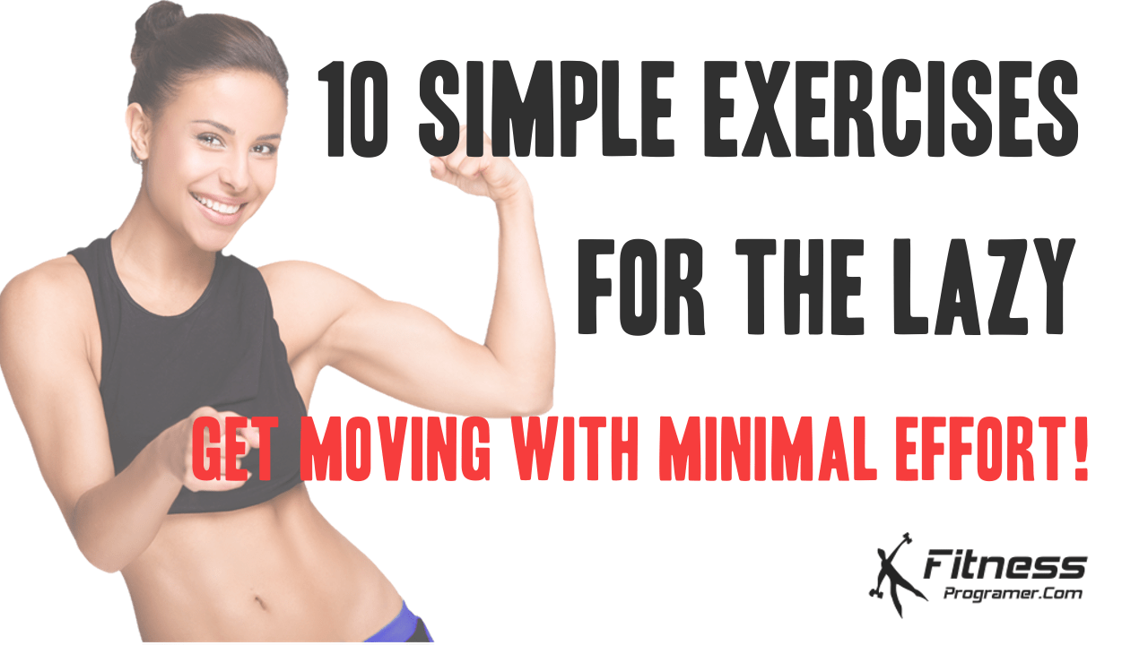 10 Simple Exercises for the Lazy – Get Moving With Minimal Effort!