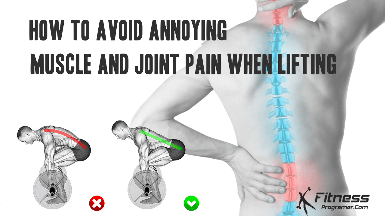 How to Avoid Annoying Muscle and Joint Pain When Lifting