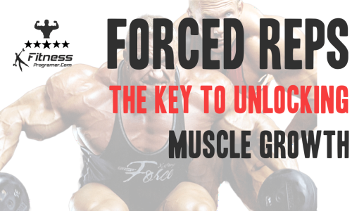 Forced Reps: The Key to Unlocking Muscle Growth