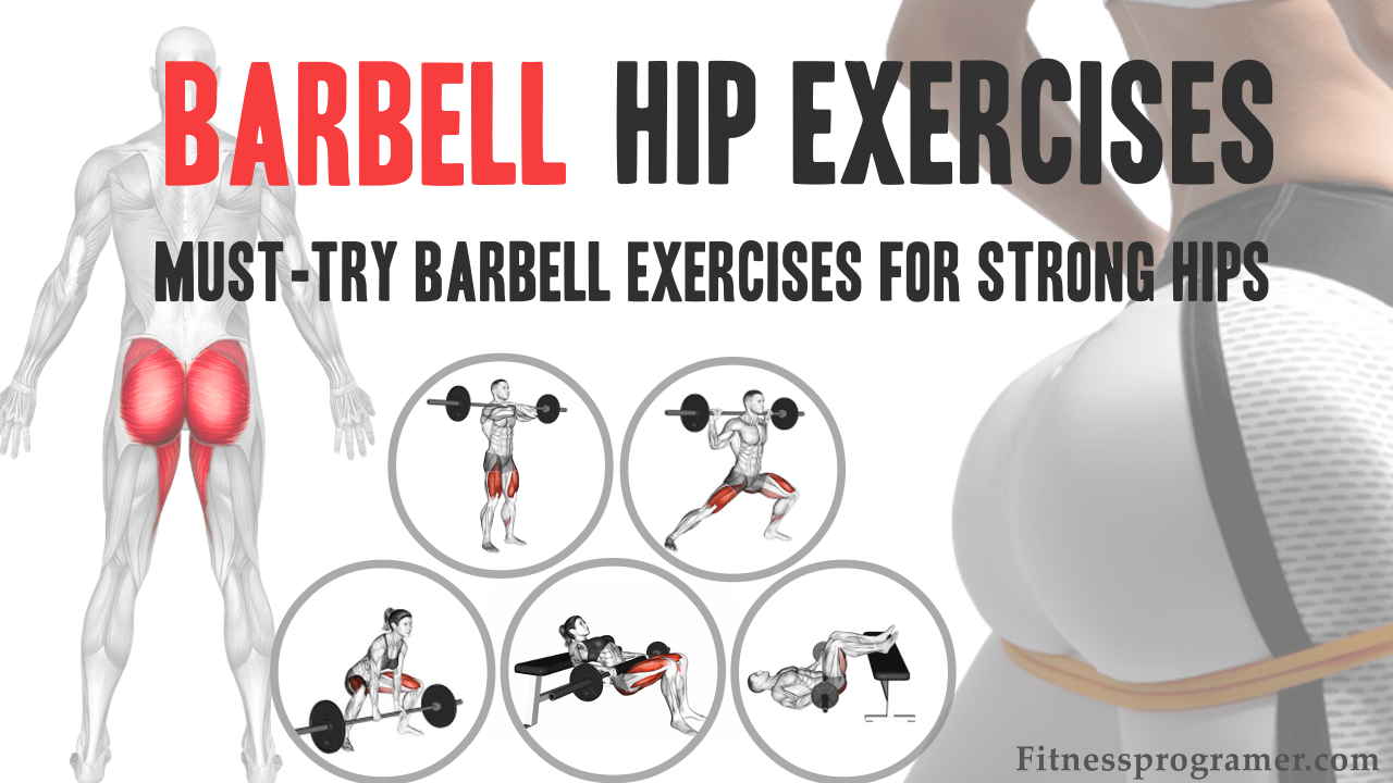 Barbell hip exercises: 5 Must-Try Barbell Exercises for Strong Hips
