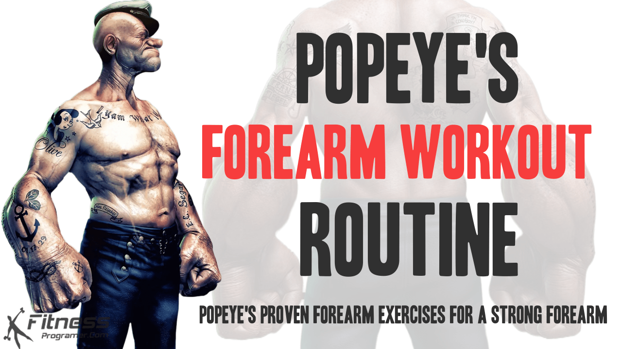 We Explain Popeye’s Forearm Workout For Gigantic Forearms