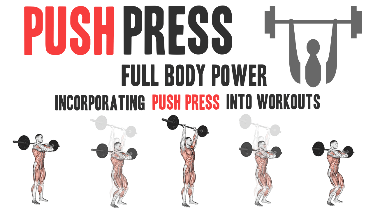 Full Body Power: Incorporating Push Press into Workouts