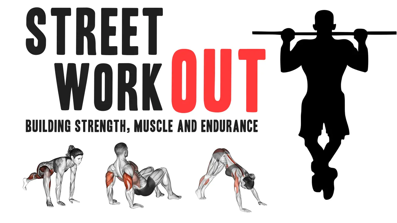 Street Workout to Build Strength, Muscle and Endurance