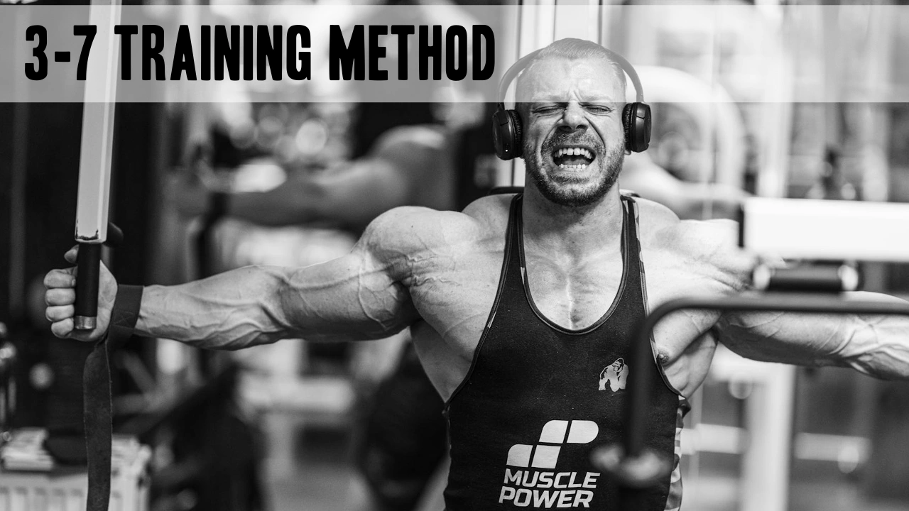 The 3-7 Training Method: A Science-Backed Approach for Strength and Hypertrophy
